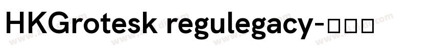 HKGrotesk regulegacy字体转换